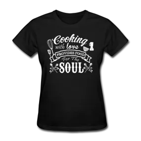 Cooking With Love Provides Food For The Soul Women's T-Shirt