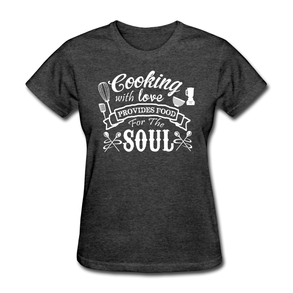 Cooking With Love Provides Food For The Soul Women's T-Shirt