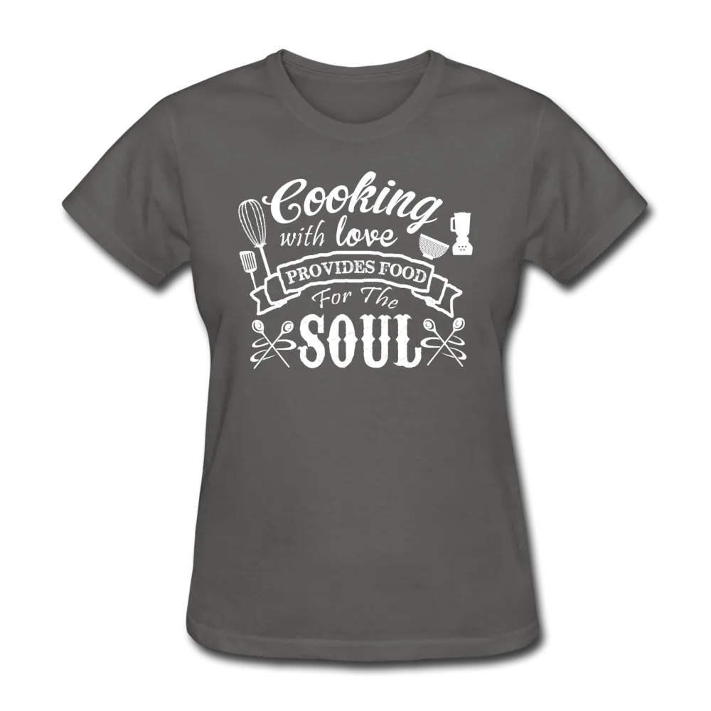 Cooking With Love Provides Food For The Soul Women's T-Shirt