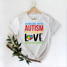 Someone With Autism Has Taught Me Love Needs No Words - DTF Transfer